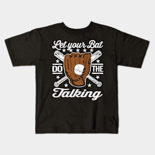 Let your Bat do the talking baseball Kids T-Shirt